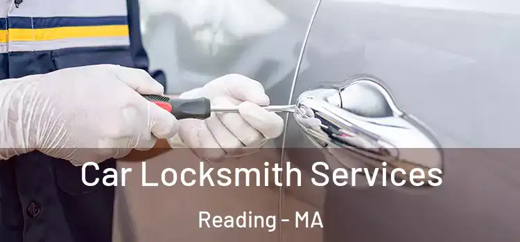 Car Locksmith Services Reading - MA