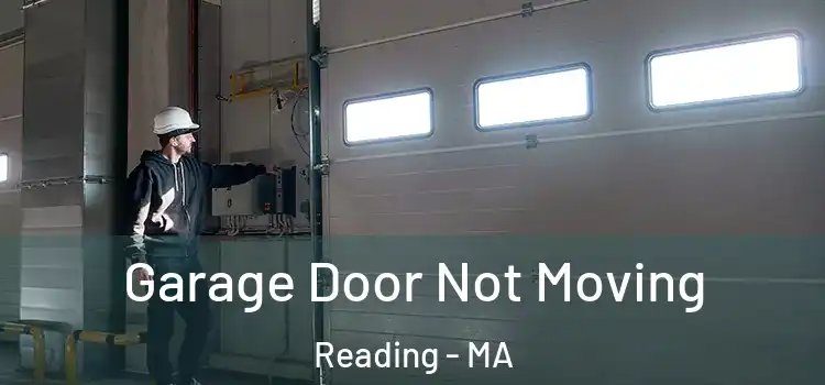  Garage Door Not Moving Reading - MA