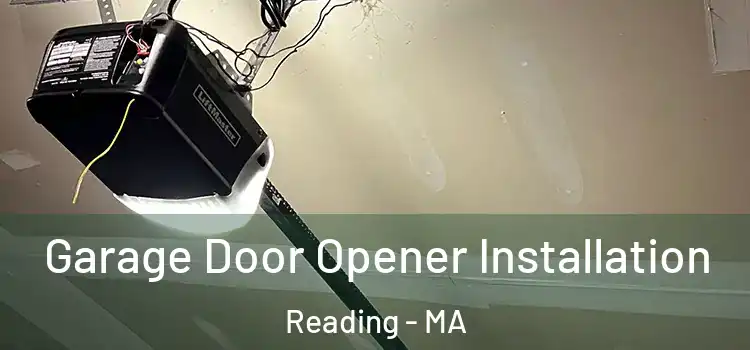  Garage Door Opener Installation Reading - MA